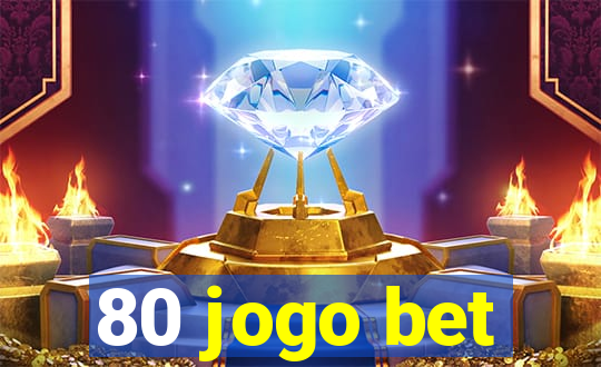 80 jogo bet